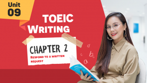 [KHÓA 10 BUỔI ONLINE MIỄN PHÍ] Unit 9: TOEIC WRITING CHAP 2 - Respond to a Written Request