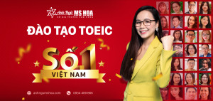 Anh Ngữ Ms Hoa - Trung tâm Luyện Thi TOEIC UY TÍN hàng đầu Việt Nam
