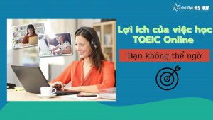 5 Lợi ích học TOEIC online bạn không thể ngờ