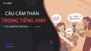 Câu cảm thán trong tiếng Anh ( Exclamative Sentence)