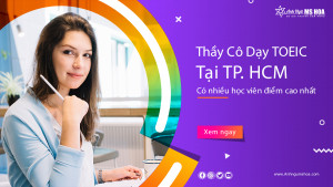 Thầy cô dạy TOEIC tại TP HCM có nhiều học viên điểm cao nhất