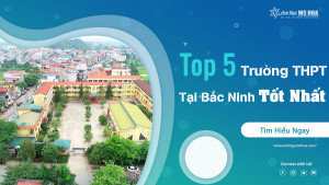 Top 5 trường THPT tại Bắc Ninh tốt nhất