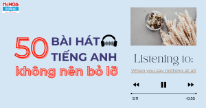 50 bài hát tiếng anh để luyện học nghe cực hay