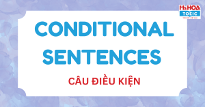 Câu điều kiện loại 0, 1, 2, 3 trong tiếng Anh - Công thức, cách dùng và bài tập