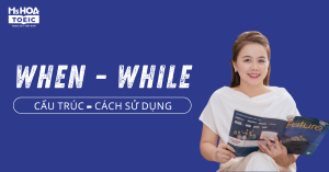 Cấu Trúc When, While Trong Tiếng Anh