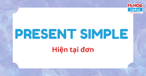 Tất tần tật về thi hiện tại đơn - Cấu trúc, cách dùng, bài tập và đáp án