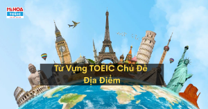 Tổng Hợp Từ Vựng TOEIC Chủ Đề Địa Điểm – Gặp Nhiều Trong Part 2 & 3