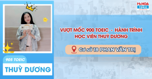 Vượt mốc 900 TOEIC - Hành trình học viên Thùy Dương tại Ms Hoa