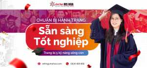 Chuẩn bị hành trang Sẵn sàng tốt nghiệp