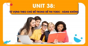 Unit 38: Từ vựng theo chủ đề trong đề thi TOEIC - Hàng không