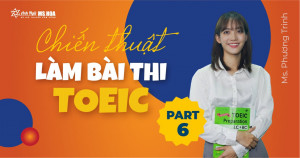 Chiến thuật làm bài TOEIC hiệu quả part 6