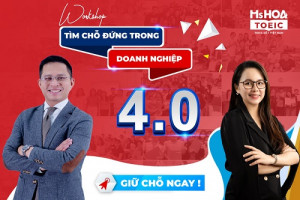  [WORKSHOP ONLINE] “TÌM CHỖ ĐỨNG TRONG DOANH NGHIỆP 4.0”