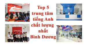 Top 5 trung tâm tiếng Anh chất lượng nhất Bình Dương