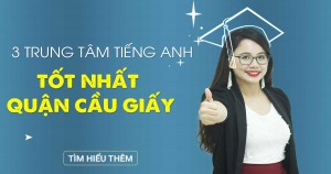 TOP 3 trung tâm TOEIC tại quận Cầu Giấy tốt nhất