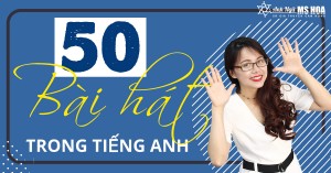 50 bài hát tiếng anh để luyện học nghe cực hay