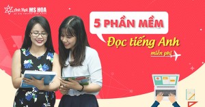 5 phần mềm đọc tiếng anh miễn phí cực hiệu quả