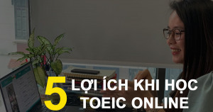 Lợi ích học TOEIC trực tuyến trên hệ thống Ebomb cùng Anh ngữ Ms Hoa