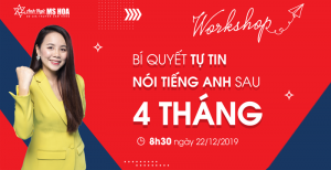 [WORKSHOP#3] - BÍ QUYẾT TỰ TIN NÓI TIẾNG ANH SAU 4 THÁNG