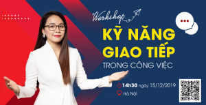 [WORKSHOP#2] - KỸ NĂNG GIAO TIẾP TRONG CÔNG VIỆC