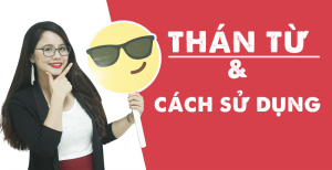 Thán Từ là gì ? Cách sử dụng thán từ trong tiếng Anh