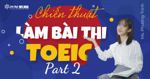 Chiến thuật làm bài TOEIC hiệu quả part 2