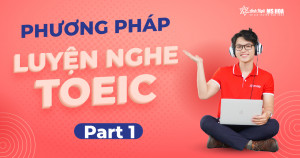 Luyện Nghe TOEIC Part 1: MÔ TẢ TRANH