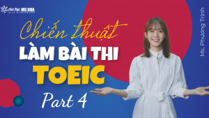 Chiến thuật làm bài TOEIC hiệu quả part 4