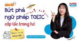 CHUỖI BÀI GIẢNG 'BỨT PHÁ NGỮ PHÁP TOEIC CẤP TỐC'