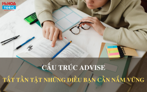 Cấu trúc Advise và tất tần tật những điều bạn cần nắm vững