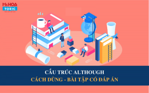 CẤU TRÚC ALTHOUGH: CÁCH DÙNG & BÀI TẬP