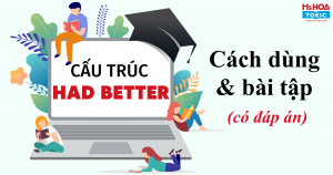 NẰM LÒNG CẤU TRÚC HAD BETTER TRONG TIẾNG ANH