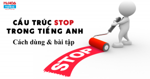 Cấu trúc Stop và cách dùng chi tiết nhất