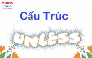 Cấu trúc Unless (If not) - Định nghĩa, Cách dùng và bài tập có đáp án