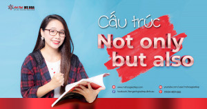 Cấu trúc Not Only But Also trong tiếng Anh