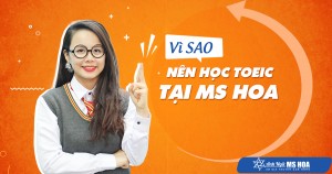 VÌ SAO NÊN HỌC TOEIC TẠI ANH NGỮ MS HOA