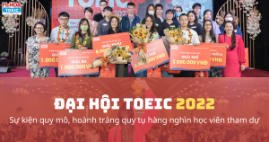 ĐẠI HỘI TOEIC 2022 - SỰ KIỆN THI THỬ LỚN NHẤT NĂM QUY TỤ 1000 SỸ TỬ