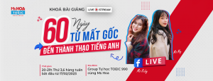 60 NGÀY TỪ MẤT GỐC ĐẾN THÀNH THẠO TIẾNG ANH CÙNG MS HOA TOEIC