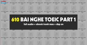 610 BÀI NGHE GIÚP CHỮA ĐIẾC TOEIC LISTENING PART 1