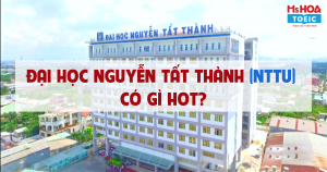 Trường Đại học Nguyễn Tất Thành (NTTU) - Trường Đại học đạt chuẩn 4 sao QS