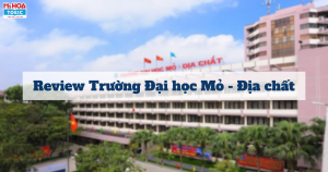 Review Đại học Mỏ - Địa chất Hà Nội chân thật nhất