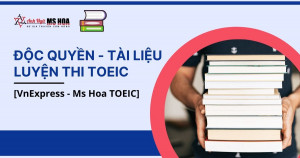 Độc Quyền - Tài Liệu Luyện Thi TOEIC [VnExpress - Ms Hoa TOEIC]