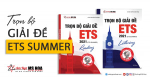 Bộ giải đề ETS SUMMER mới nhất độc quyền Anh ngữ Ms Hoa