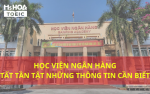 Học viện ngân hàng - Tất tần tật những thông tin quan trọng cần biết