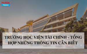 Trường Học viện Tài chính - Tổng hợp những thông tin cần biết