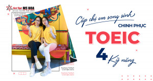 CẶP CHỊ EM SINH ĐÔI CÙNG CHINH PHỤC TOEIC 4 KỸ NĂNG
