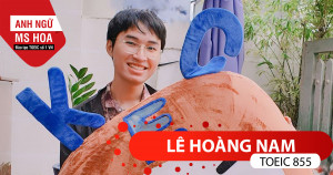 KHAI PHÁ CÔNG THỨC BÍ MẬT VÀ CHIẾN LƯỢC LÀM BÀI TỪ LÊ HOÀNG NAM - 855 ĐIỂM TOEIC 