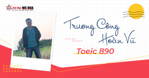 HOÀN VŨ 890 TOEIC VÀ KEYWORD DẪN ĐẾN THÀNH CÔNG - CONSISTENCY
