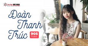 REVIEW KỲ THI TOEIC CỰC CHI TIẾT TỪ CÔ NÀNG BÁC SĨ ĐOÀN THANH TRÚC - 905 ĐIỂM