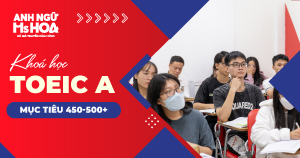 Khóa học TOEIC A (MỤC TIÊU 450-500+)