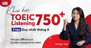 [KHÓA HỌC MIỄN PHÍ DUY NHẤT TRONG THÁNG 8] TOEIC LISTENING LỘ TRÌNH 500-750+